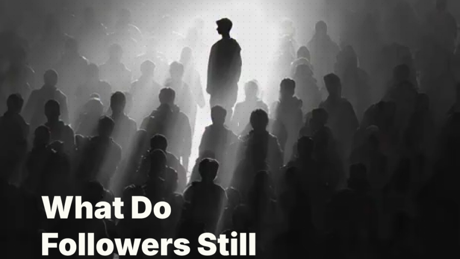 What Do Followers Still Mean Today? They no longer work the way they used to.