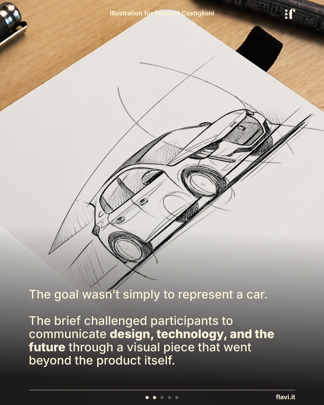 The goal wasn’t simply to represent a car. The brief challenged participants to communicate design, technology, and the future through a visual piece that went beyond the product itself.