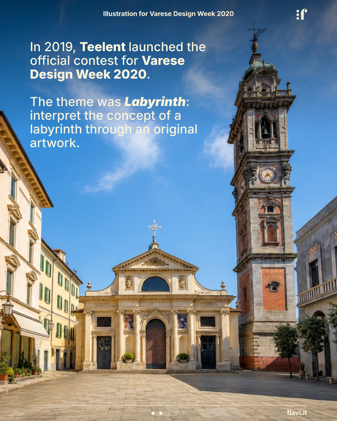 In 2019, Teelent launched the official contest for Varese Design Week 2020. The theme was Labyrinth: interpret the concept of a labyrinth through an original artwork.