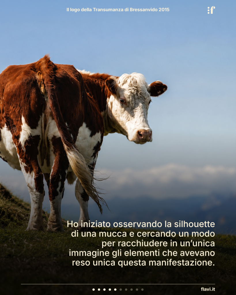Ho iniziato osservando la silhouette di una mucca e cercando un modo per racchiudere in un’unica immagine gli elementi che avevano reso unica questa manifestazione.