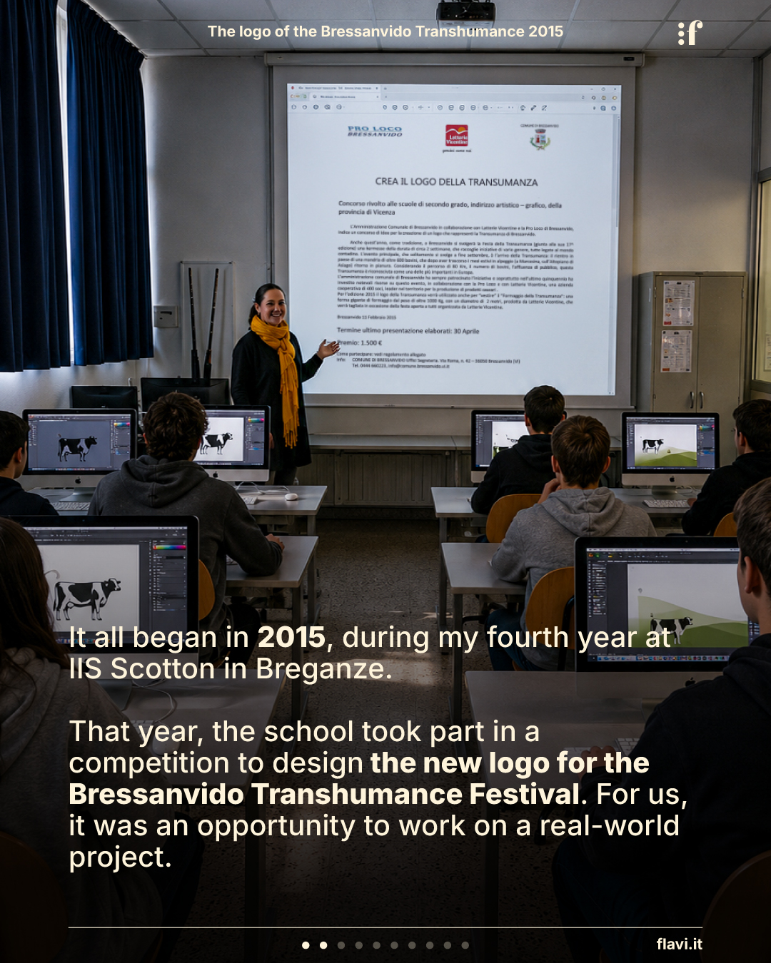 It all began in 2015, during my fourth year at IIS Scotton in Breganze. That year, the school took part in a competition to design the new logo for the Bressanvido Transhumance Festival. For us, it was an opportunity to work on a real-world project.