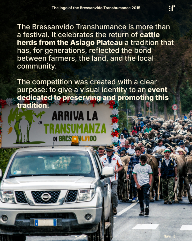 The Bressanvido Transhumance is more than a festival. It celebrates the return of cattle herds from the Asiago Plateau—a tradition that has, for generations, reflected the bond between farmers, the land, and the local community. The competition was created with a clear purpose: to give a visual identity to an event dedicated to preserving and promoting this tradition.